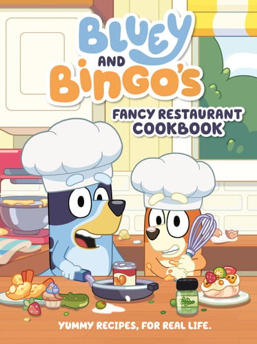 Bluey and Bingo's Fancy Restaurant Cookbook Yummy Recipes, for Real Life
