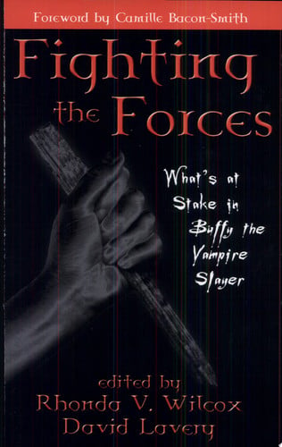 Fighting the Forces: What's at Stake in Buffy the Vampire Slayer