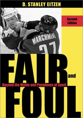 Fair and Foul: Beyond the Myths and Paradoxes of Sport