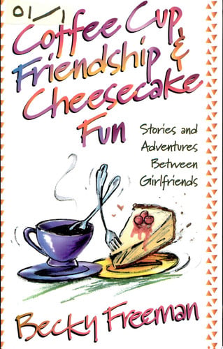 Coffee Cup Friendship & Cheesecake Fun: Stories and Adventures Between Girlfriends