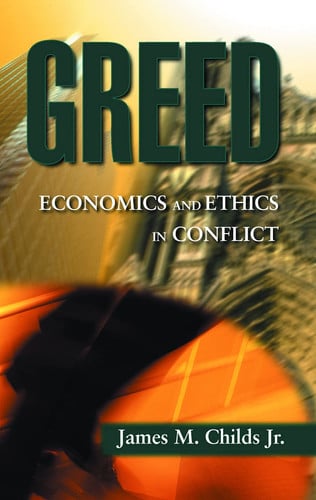 Greed: Economics and Ethics in Conflict
