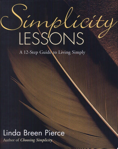 Simplicity Lessons: A 12-Step Guide to Living Simply