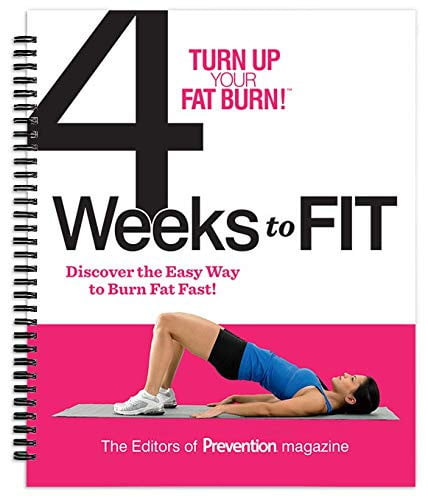 Turn Up Your Fat Burn! 4 Weeks To Fit: Discover the Easy Way to Burn Fat Fast