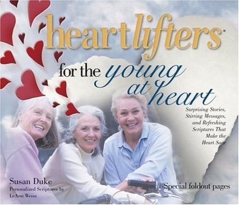 Heartlifters for Young at Heart: Surprising Stories, Stirring Messages, and Refreshing Scriptures that Make the Heart Soar