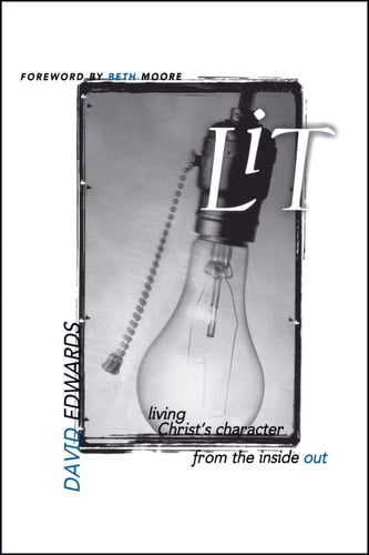 Lit: Living Christ's Character From the Inside Out