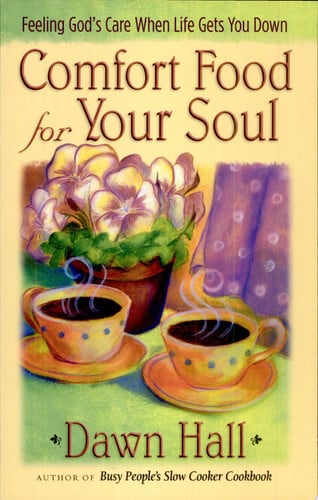 Comfort Food for Your Soul: Feeling God's Care When Life Gets You Down
