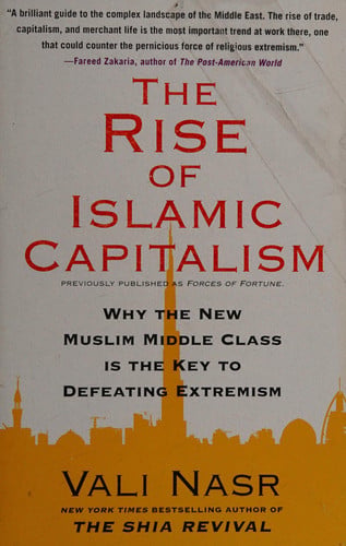 The Rise of Islamic Capitalism: Why the New Muslim Middle Class Is the Key to Defeating Extremism (Council on Foreign Relations Books (Free Press))