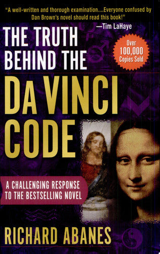 The Truth Behind the Da Vinci Code: A Challenging Response to the Bestselling Novel