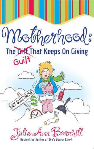 Motherhood: The Guilt That Keeps On Giving