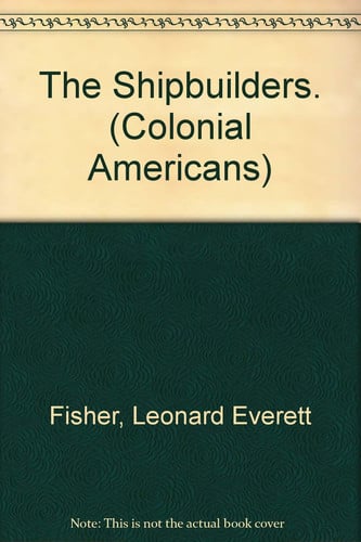The Shipbuilders. (Colonial Americans)