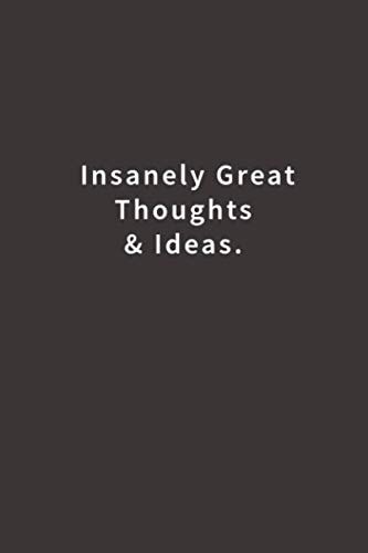 Insanely Great Thoughts and Ideas Lined Notebook