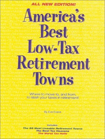 America's Best Low-Tax Retirement Towns: Where to move to, and from, to slash your taxes in retirement!