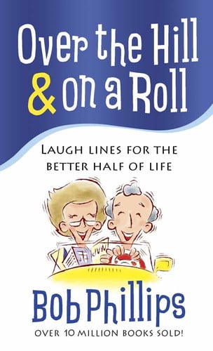 Over the Hill and on a Roll: Laugh Lines for the Better Half of Life