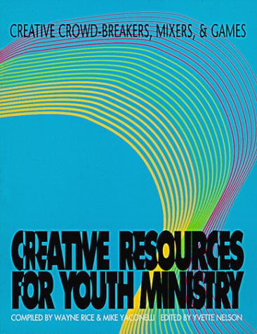 Creative Crowd-Breakers, Mixers, and Games (Creative Resources for Youth Ministry Series)