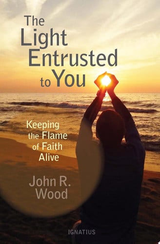 The Light Entrusted to You: Keeping the Flame of Faith Alive