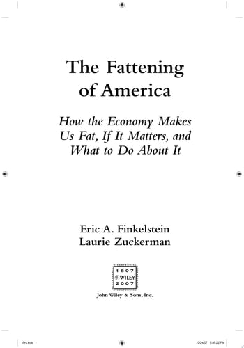 The Fattening of America: How The Economy Makes Us Fat, If It Matters, and What To Do About It