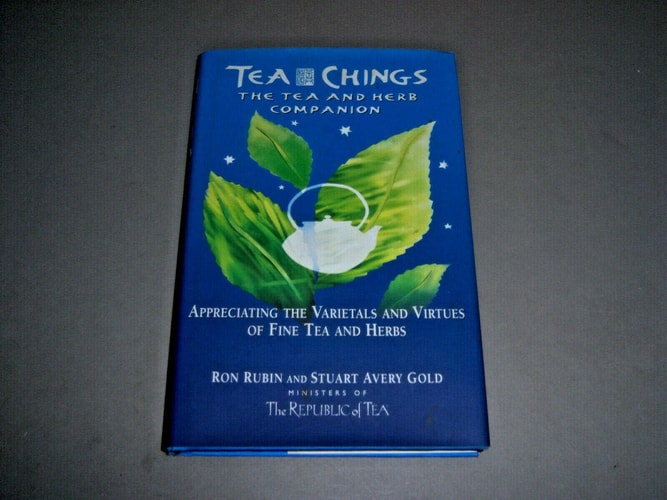 Tea Chings: The Tea and Herb Companion :Appreciating the Varietals and Virtues of Fine Tea and Herbs
