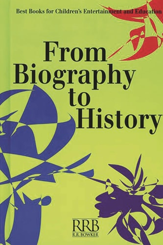 From Biography to History: Best Books for Children's Entertainment and Education (Children's and Young Adult Literature Reference)