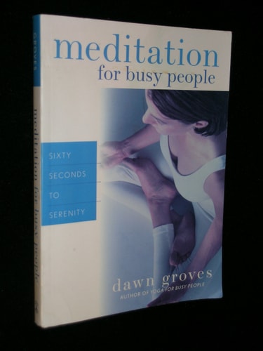 Meditation for Busy People: Sixty Seconds to Serenity