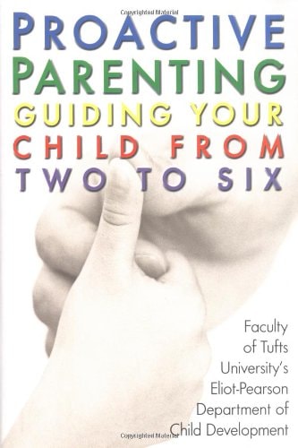 Proactive Parenting: Guiding Your Child from Two to Six