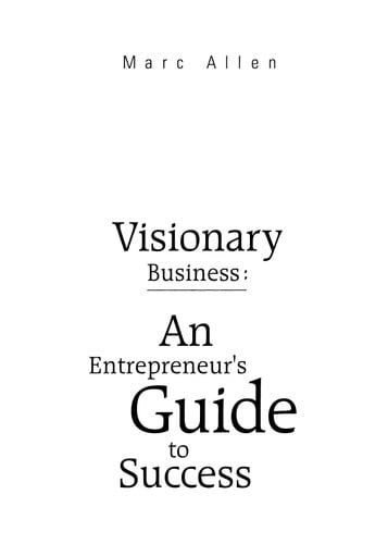 Visionary Business: An Entrepreneur's Guide to Success