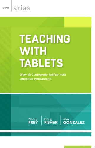 Teaching with Tablets: How do I integrate tablets with effective instruction? (ASCD Arias)