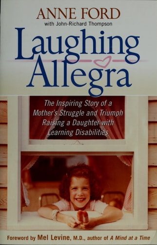 Laughing Allegra: The Inspiring Story of a Mother's Struggle and Triumph Raising a Daughter With Learning Disabilities