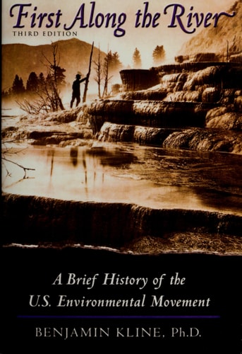 First Along the River: A Brief History of the U.S. Environmental Movement