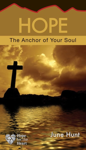 Hope: The Anchor to Your Soul (Hope for the Heart)