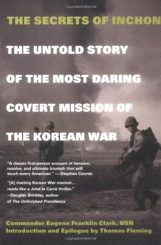 The Secrets of Inchon: The Untold Story of the Most Daring Covert Mission of the Korean War