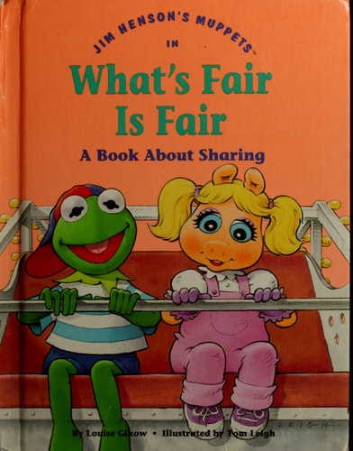 Jim Henson's Muppets in What's fair is fair: A book about sharing (Values to grow on)