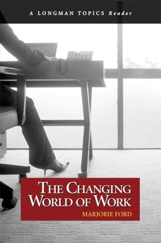 Changing World of Work, The (A Longman Topics Reader)