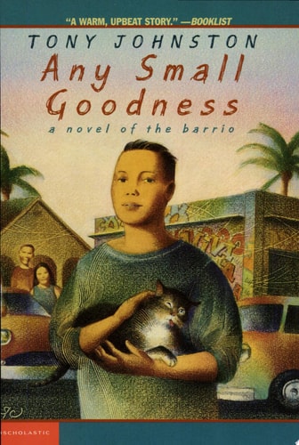 Any Small Goodness: A Novel of the Barrio: A Novel Of The Barrio