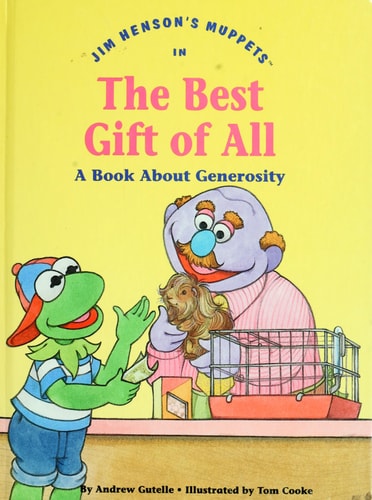 Jim Henson's Muppets in The best gift of all: A book about generosity (Values to grow on)
