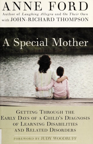 A Special Mother: Getting Through the Early Days of a Child's Diagnosis of Learning Disabilities and Related Disorders