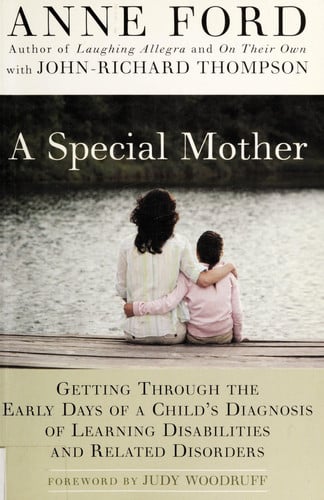 A Special Mother: Getting Through the Early Days of a Child's Diagnosis of Learning Disabilities and Related Disorders