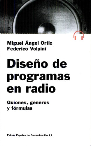 Diseño de programas de radio: Guiones, géneros y fórmulas (Papeles De Comunicacion/ Communication Papers) (Spanish Edition)