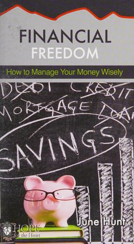 Financial Freedom: How to Manage Your Money Wisely (Hope for the Heart)