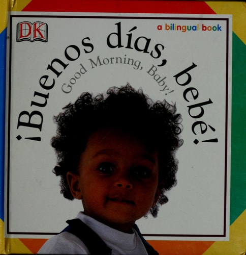 Buenos Dias, Bebe! / Good Morning, Baby!