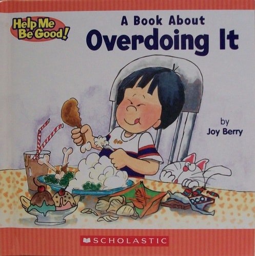 Children's Book About Overdoing It: Help Me Be Good
