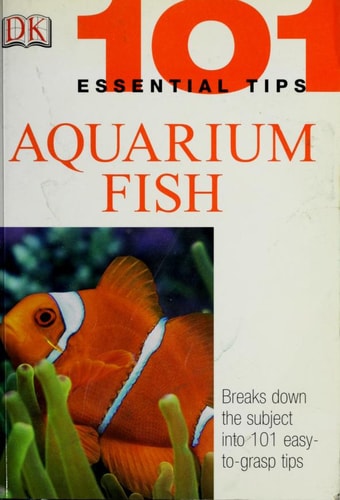 101 Essential Tips: Aquarium Fish