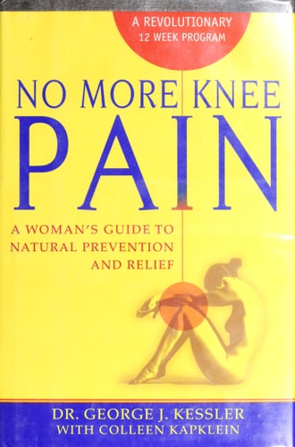 No More Knee Pain: A Woman's Guide To Natural Prevention And Relief
