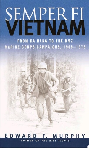 Semper Fi: Vietnam: From Da Nang to the DMZ, Marine Corps Campaigns, 1965-1975