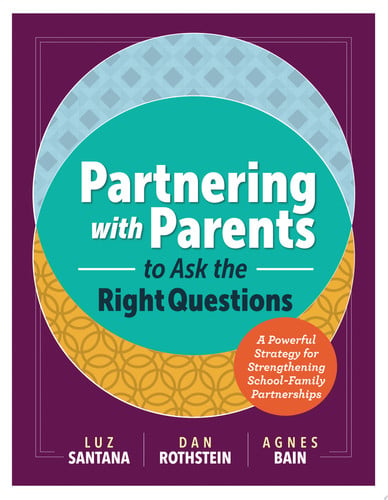 Partnering with Parents to Ask the Right Questions: A Powerful Strategy for Strengthening School-Family Partnerships