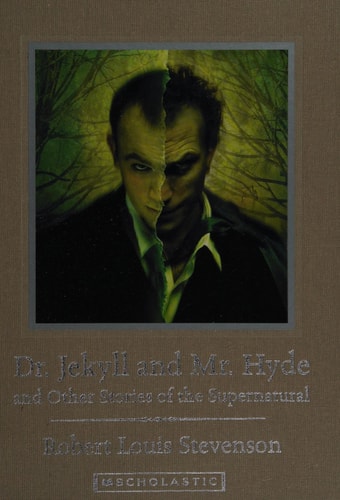 Dr. Jekyll and Mr. Hyde, and Other Stories of the Supernatural