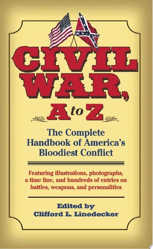 Civil War, A to Z: The Complete Handbook of America's Bloodiest Conflict