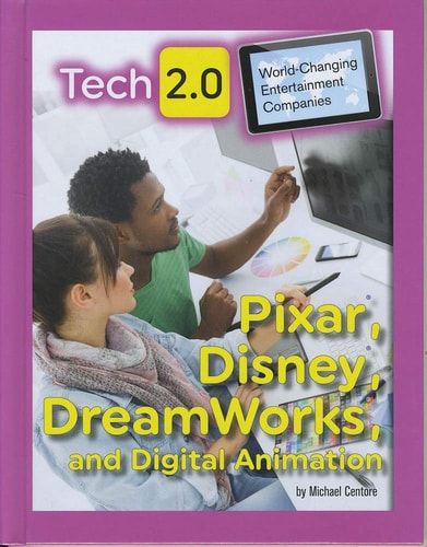 Pixar, Disney, Dreamworks, and Digital Animation (Tech 2.0: World-Changing Entertainment Companies)