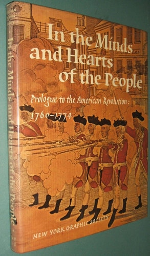 In the minds and hearts of the people;: Prologue to the American Revolution: 1760-1774