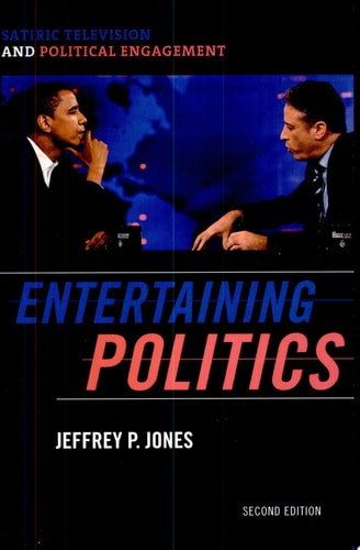 Entertaining Politics: Satiric Television and Political Engagement (Communication, Media, and Politics)