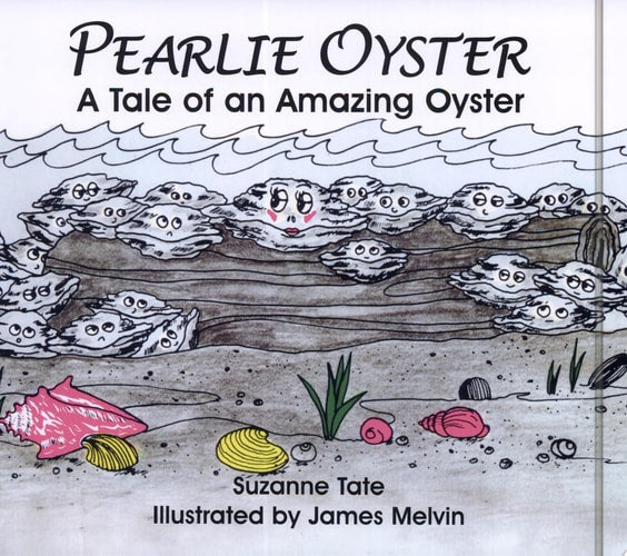 Pearlie Oyster: A Tale of an Amazing Oyster